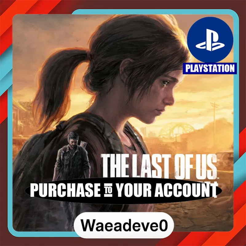 The Last of Us Part I – PlayStation (PSN) – Purchase in Your Account