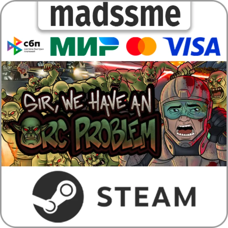 Sir, We Have an Orc Problem * RU/KZ/СНГ/TR/CN/AR/IN/BR * STEAM АВТОДОСТАВКА
