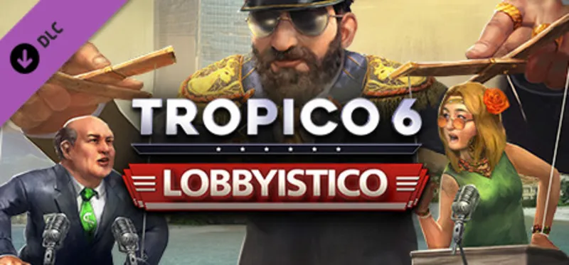 Tropico 6 - Lobbyistico DLC / Steam Ключ / РФ+СНГ | АВТОВЫДАЧА 24/7